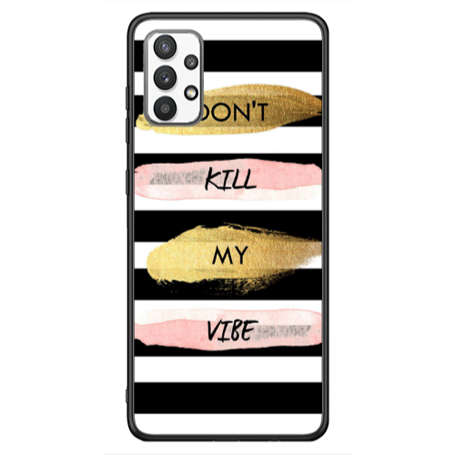 Samsung A13 4G Kill my vibe Black Glossy Θήκη