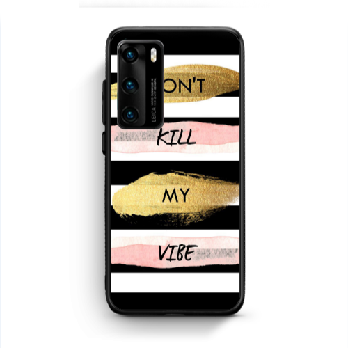 Huawei P40 Kill my vibe Black Glossy Θήκη