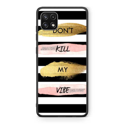 Samsung A22 5G Kill my vibe Black Glossy Θήκη