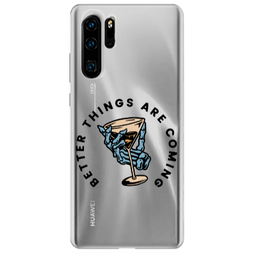 Huawei P30 Pro Better Things Are Coming Transparent Silicone TPU Θήκη