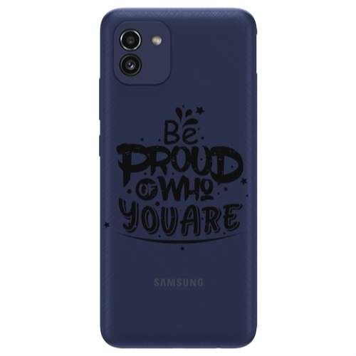 Samsung A03 Be proud of who you are Transparent Silicone TPU Θήκη