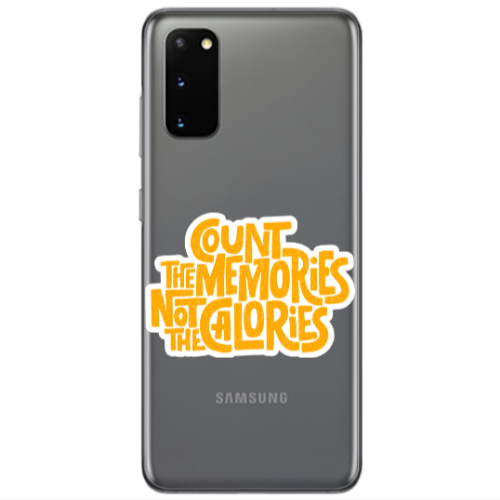 Samsung S20 Count the memories not the calories Transparent Silicone TPU Θήκη