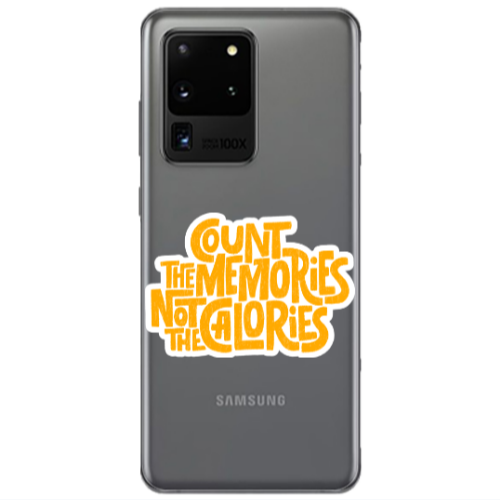 Samsung S20 Ultra Count the memories not the calories Transparent Silicone TPU Θήκη