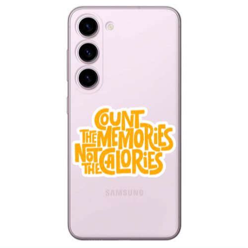Samsung S23 Plus Count the memories not the calories Transparent Silicone TPU Θήκη
