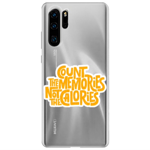Huawei P30 Pro Count the memories not the calories Transparent Silicone TPU Θήκη
