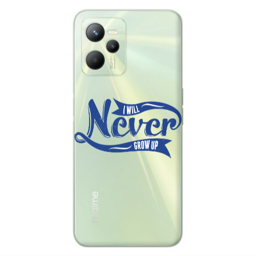 Realme C35 I Will Never Grow Up Transparent Silicone TPU Θήκη
