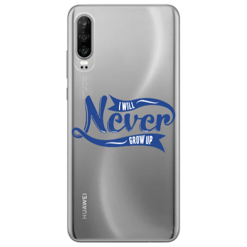Huawei P30 I Will Never Grow Up Transparent Silicone TPU Θήκη