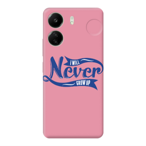 Xiaomi Redmi 13C I Will Never Grow Up Pink Colored Silicone TPU Θήκη