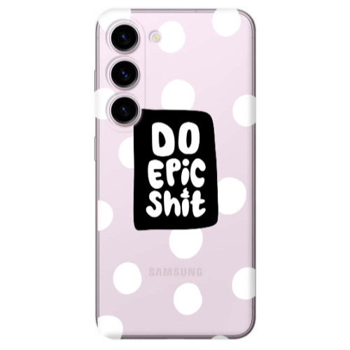 Samsung S23 Do Epic Shit Transparent Silicone TPU Θήκη