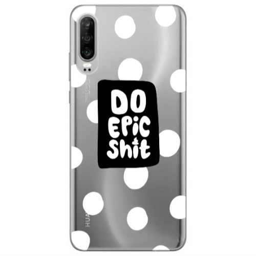 Huawei P30 Do Epic Shit Transparent Silicone TPU Θήκη