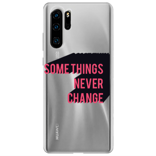 Huawei P30 Pro Somethings Never Change Transparent Silicone TPU Θήκη
