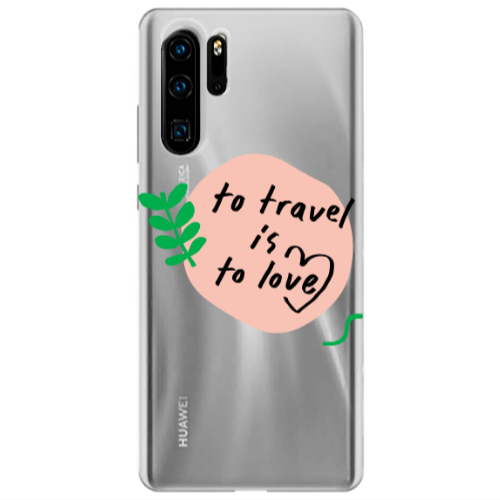 Huawei P30 Pro To Travel is to Love Transparent Silicone TPU Θήκη