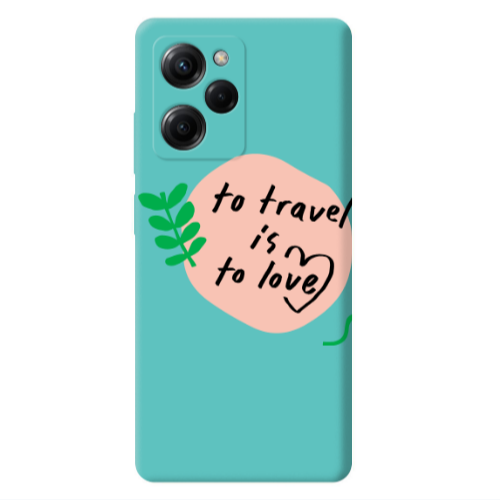 Xiaomi Poco X5 Pro To Travel is to Love Turquoise Colored Silicone TPU Θήκη