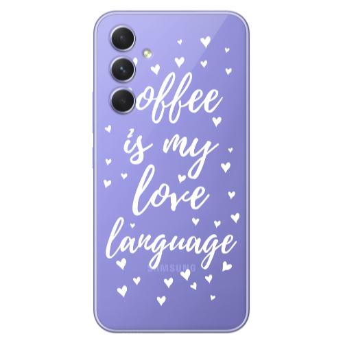 Samsung A56 Coffe is my love language Transparent Silicone TPU Θήκη