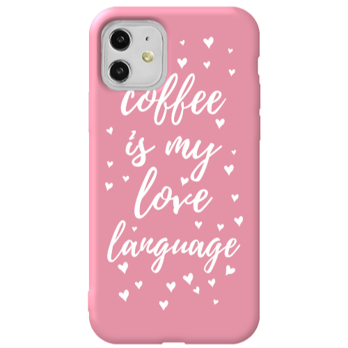 Apple iPhone 11  Coffe is my love language Pink Colored Silicone TPU Θήκη