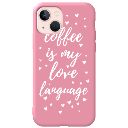 Apple iPhone 13 Coffe is my love language Pink Colored Silicone TPU Θήκη