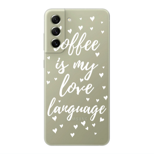 Samsung S21 Coffe is my love language Transparent Silicone TPU Θήκη