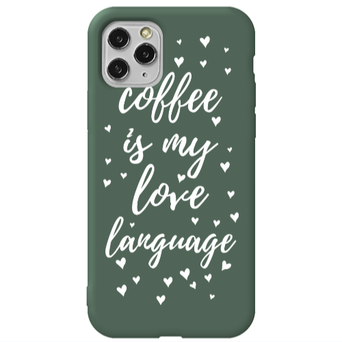 Apple iPhone 11 Pro Max Coffe is my love language Dark Green Colored Silicone TPU Θήκη