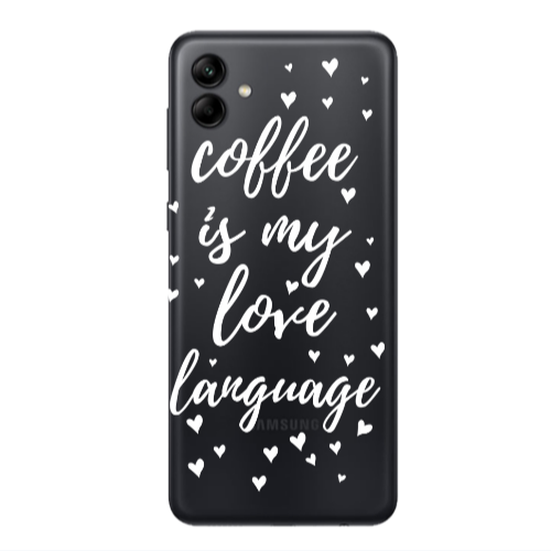 Samsung A04 Coffe is my love language Transparent Silicone TPU Θήκη