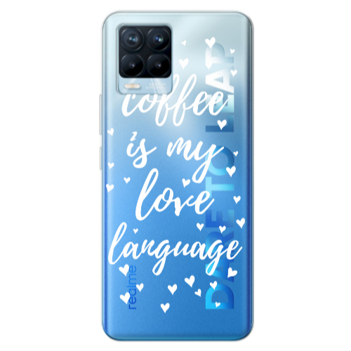 Realme 8 Pro Coffe is my love language Transparent Silicone TPU Θήκη