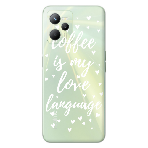 Realme C35 Coffe is my love language Transparent Silicone TPU Θήκη