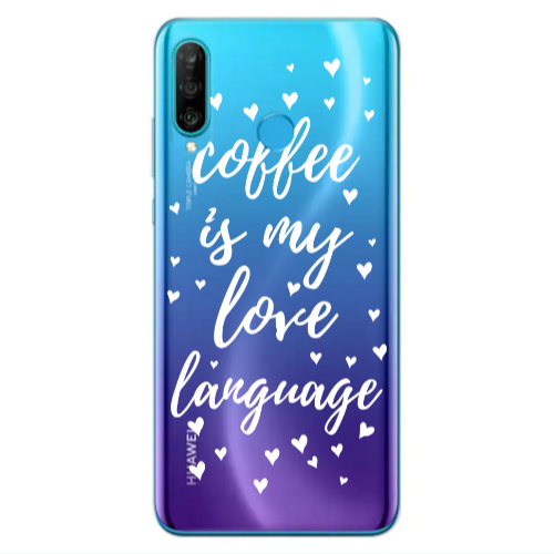 Huawei P30 Lite Coffe is my love language Transparent Silicone TPU Θήκη